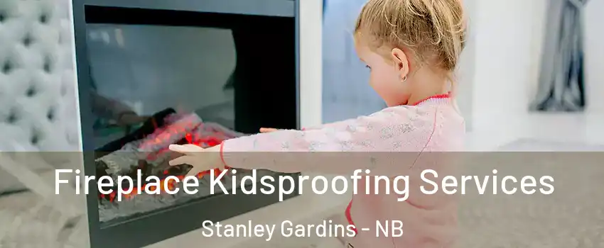  Fireplace Kidsproofing Services Stanley Gardins - NB