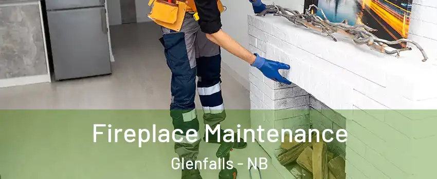  Fireplace Maintenance Glenfalls - NB