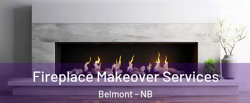 Fireplace Makeover Services Belmont - NB