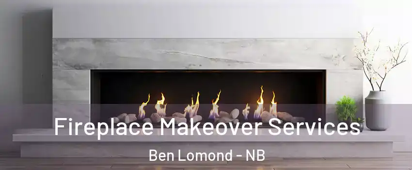 Fireplace Makeover Services Ben Lomond - NB