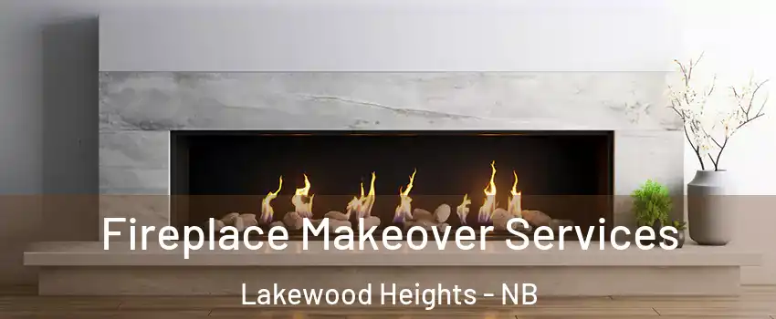 Fireplace Makeover Services Lakewood Heights - NB