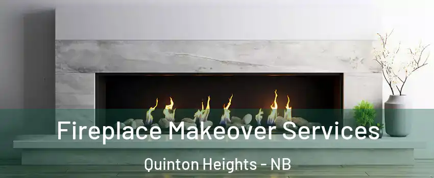 Fireplace Makeover Services Quinton Heights - NB
