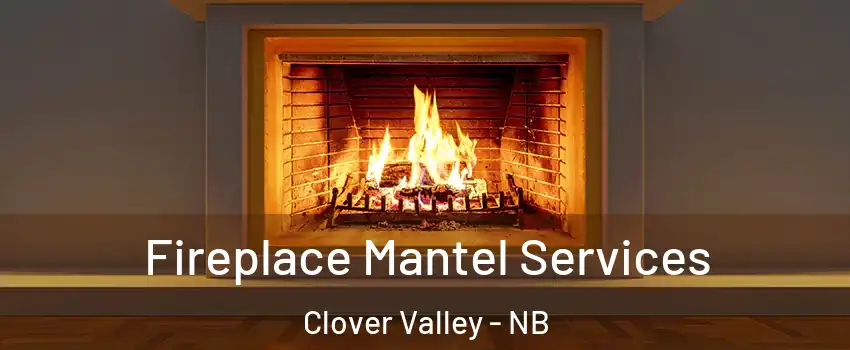  Fireplace Mantel Services Clover Valley - NB