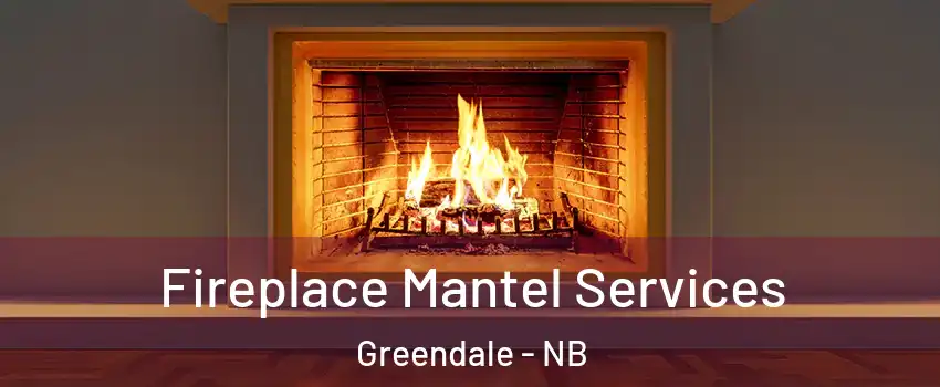  Fireplace Mantel Services Greendale - NB