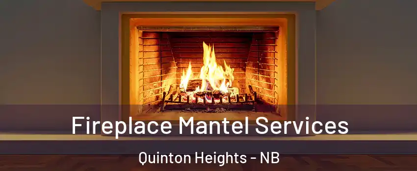  Fireplace Mantel Services Quinton Heights - NB