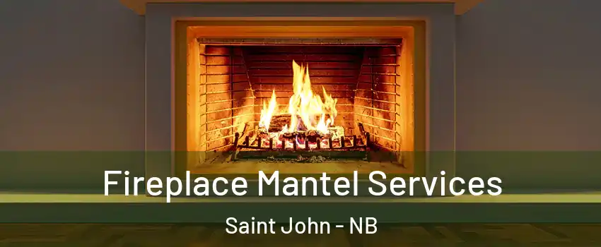 Fireplace Mantel Services Saint John - NB