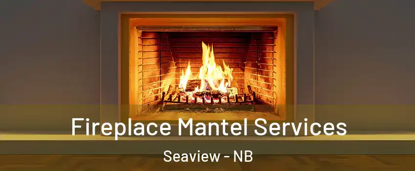  Fireplace Mantel Services Seaview - NB