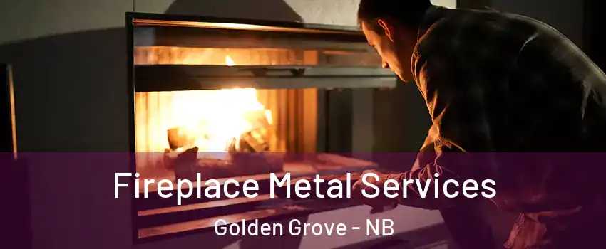 Fireplace Metal Services Golden Grove - NB