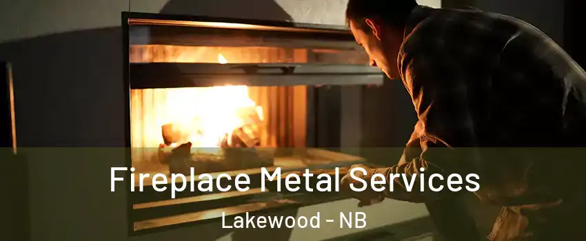 Fireplace Metal Services Lakewood - NB