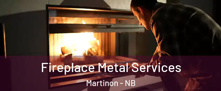 Fireplace Metal Services Martinon - NB