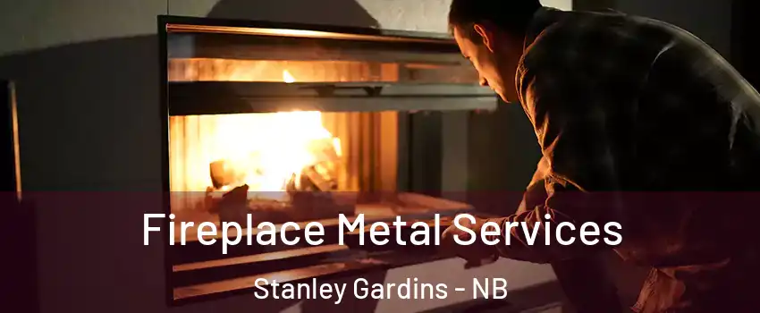 Fireplace Metal Services Stanley Gardins - NB