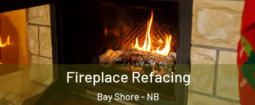  Fireplace Refacing Bay Shore - NB