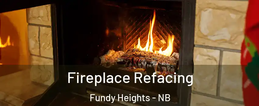  Fireplace Refacing Fundy Heights - NB