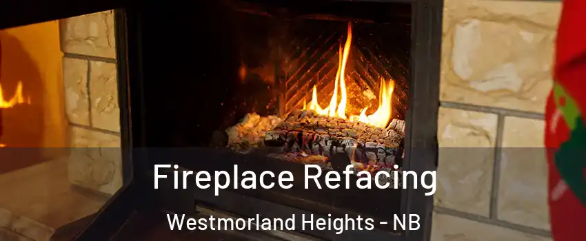  Fireplace Refacing Westmorland Heights - NB