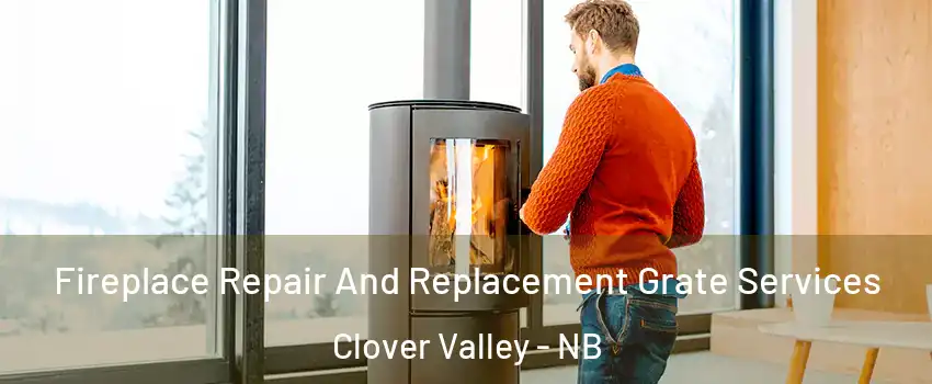  Fireplace Repair And Replacement Grate Services Clover Valley - NB
