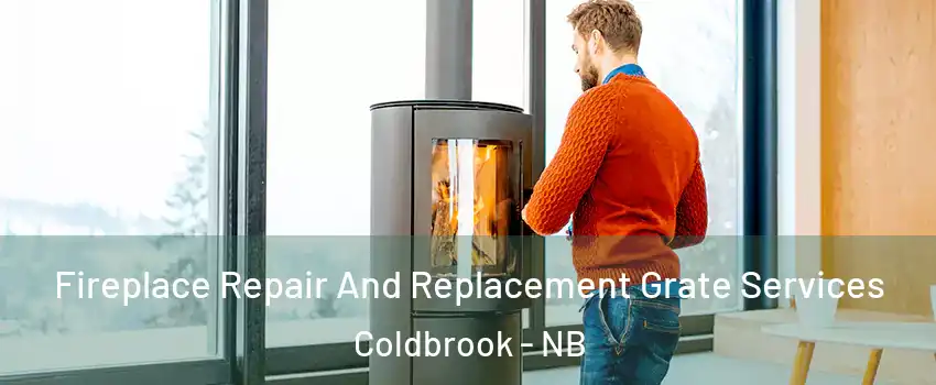  Fireplace Repair And Replacement Grate Services Coldbrook - NB