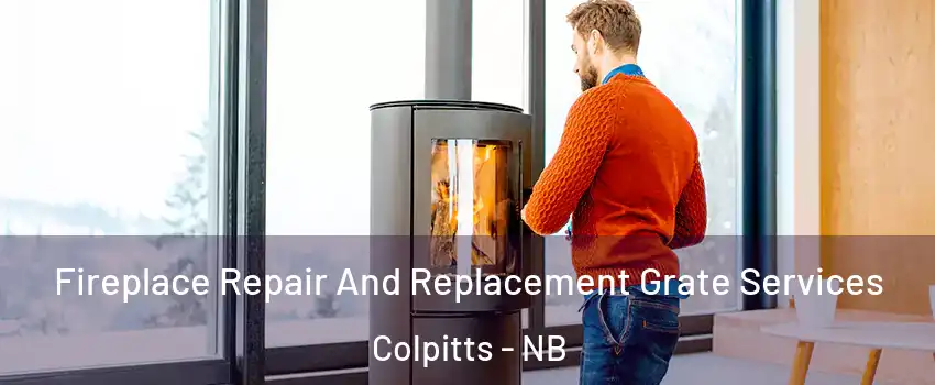  Fireplace Repair And Replacement Grate Services Colpitts - NB