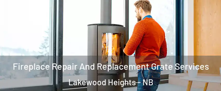  Fireplace Repair And Replacement Grate Services Lakewood Heights - NB