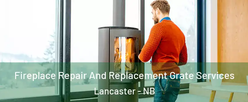  Fireplace Repair And Replacement Grate Services Lancaster - NB
