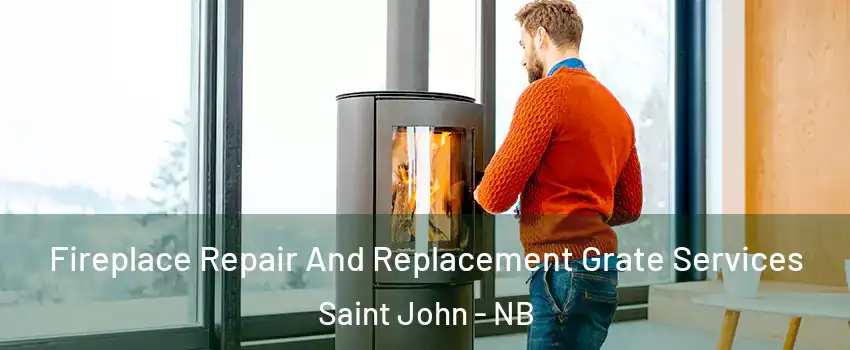  Fireplace Repair And Replacement Grate Services Saint John - NB