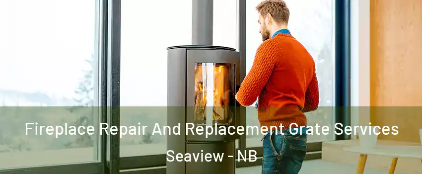 Fireplace Repair And Replacement Grate Services Seaview - NB