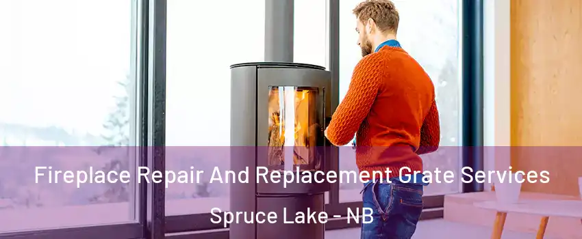  Fireplace Repair And Replacement Grate Services Spruce Lake - NB