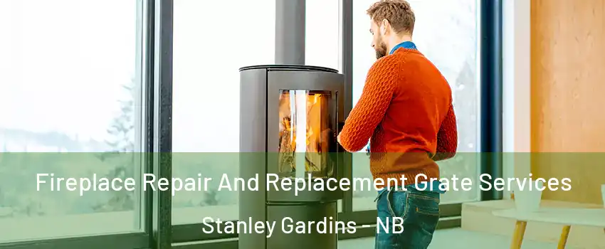  Fireplace Repair And Replacement Grate Services Stanley Gardins - NB