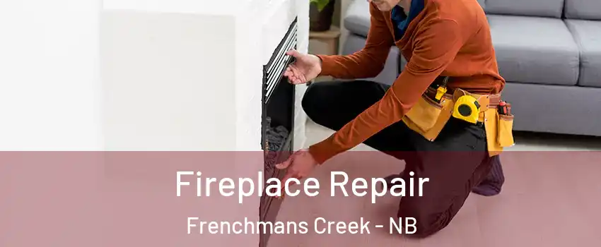 Fireplace Repair Frenchmans Creek - NB