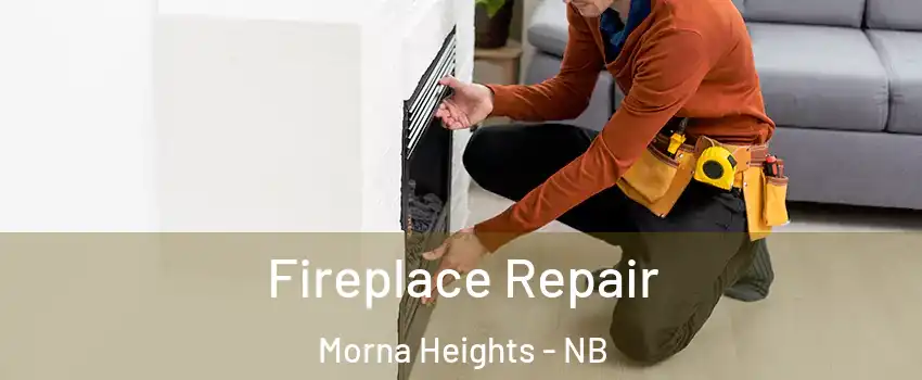  Fireplace Repair Morna Heights - NB