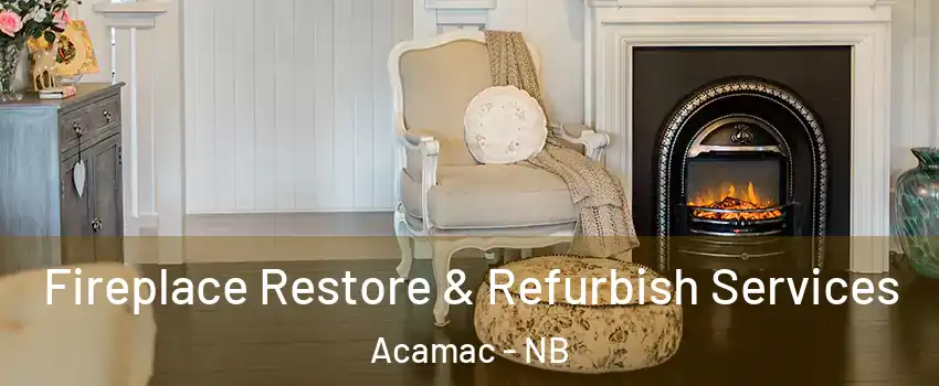 Fireplace Restore & Refurbish Services Acamac - NB
