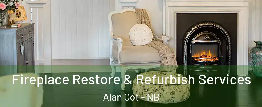 Fireplace Restore & Refurbish Services Alan Cot - NB