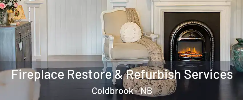 Fireplace Restore & Refurbish Services Coldbrook - NB