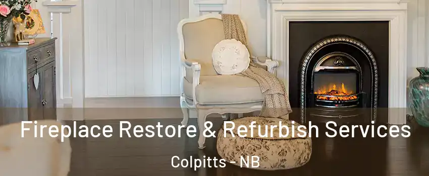 Fireplace Restore & Refurbish Services Colpitts - NB