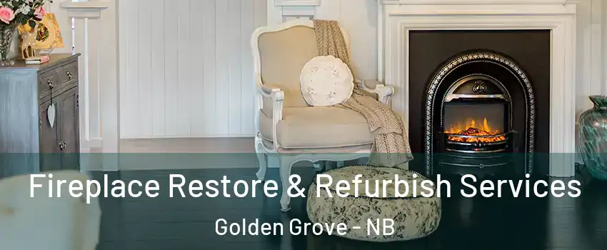 Fireplace Restore & Refurbish Services Golden Grove - NB