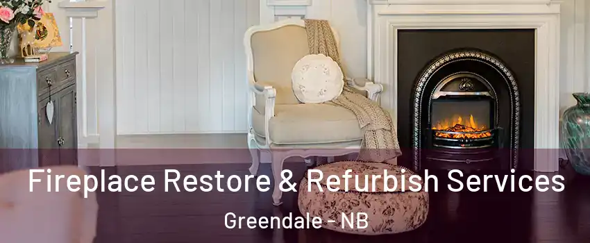 Fireplace Restore & Refurbish Services Greendale - NB