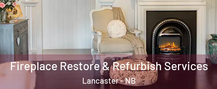 Fireplace Restore & Refurbish Services Lancaster - NB
