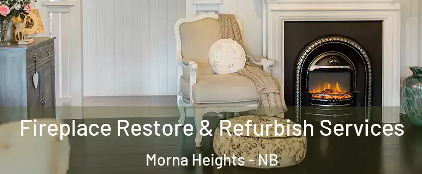 Fireplace Restore & Refurbish Services Morna Heights - NB