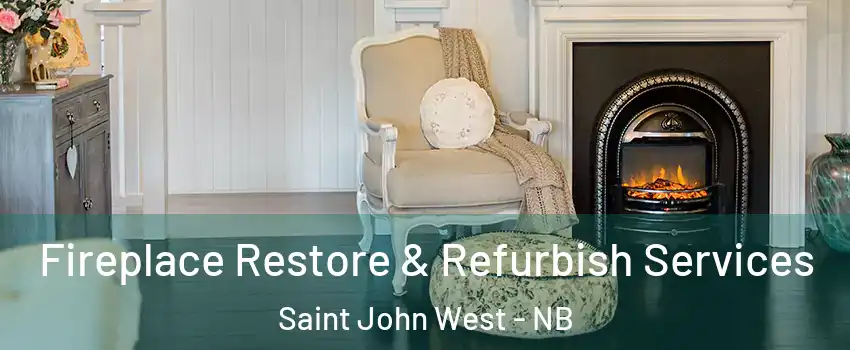 Fireplace Restore & Refurbish Services Saint John West - NB