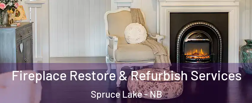Fireplace Restore & Refurbish Services Spruce Lake - NB