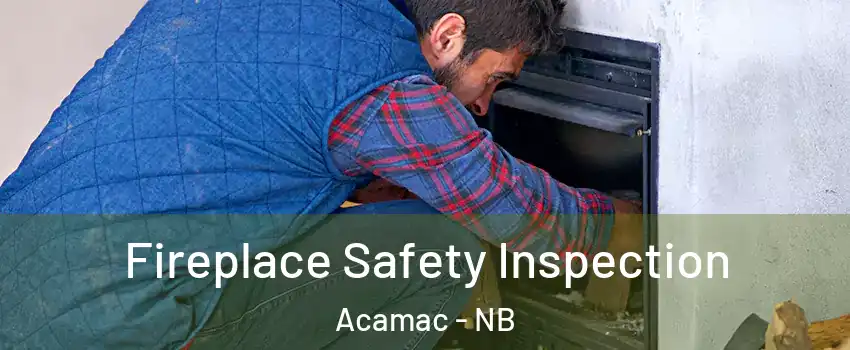  Fireplace Safety Inspection Acamac - NB