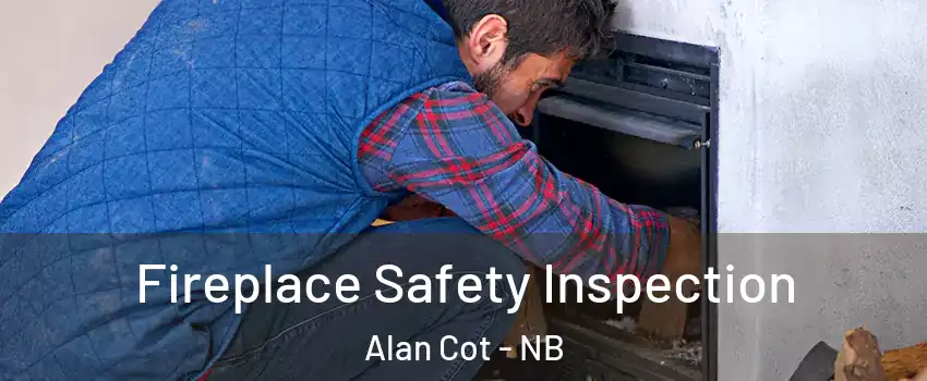 Fireplace Safety Inspection Alan Cot - NB