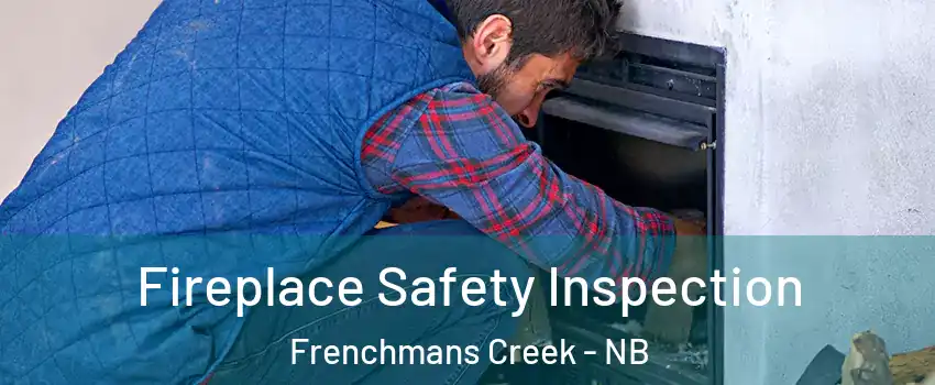Fireplace Safety Inspection Frenchmans Creek - NB