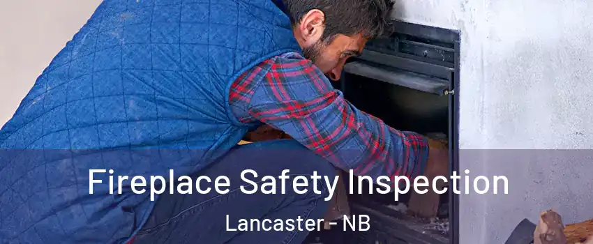 Fireplace Safety Inspection Lancaster - NB