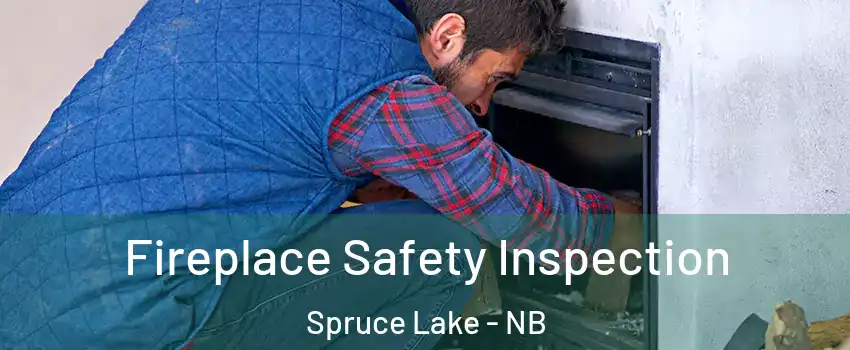 Fireplace Safety Inspection Spruce Lake - NB