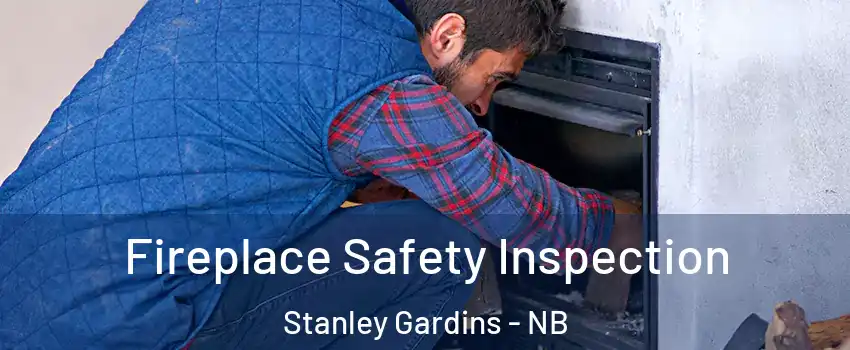 Fireplace Safety Inspection Stanley Gardins - NB