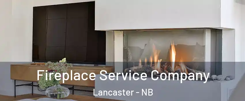 Fireplace Service Company Lancaster - NB
