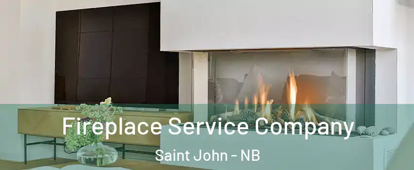 Fireplace Service Company Saint John - NB