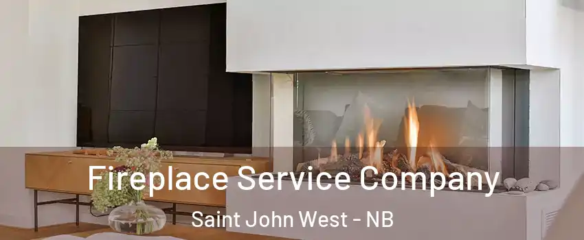 Fireplace Service Company Saint John West - NB