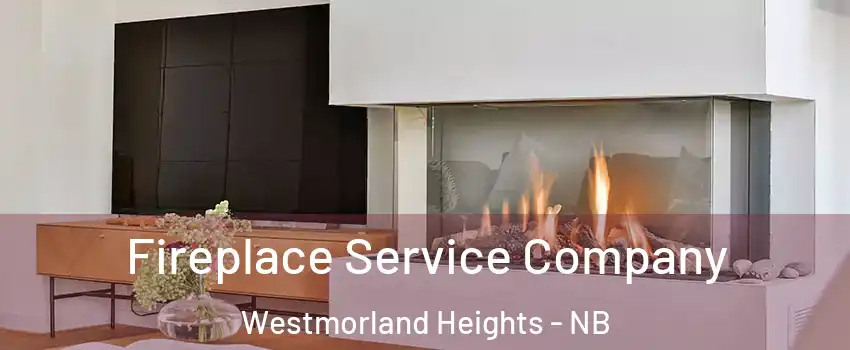 Fireplace Service Company Westmorland Heights - NB