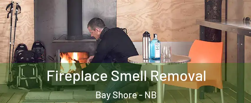  Fireplace Smell Removal Bay Shore - NB